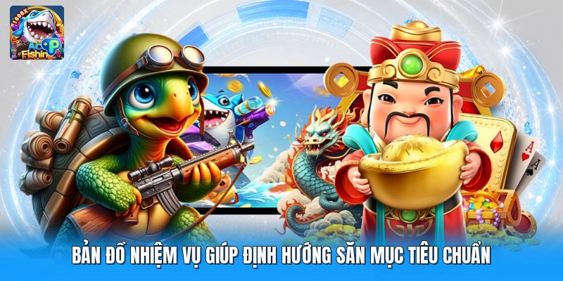 Bản đồ nhiệm vụ giúp định hướng săn mục tiêu chuẩn