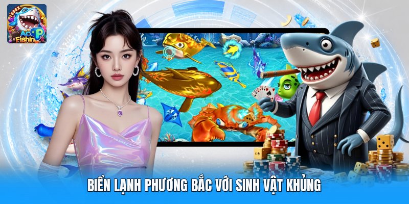 Biển lạnh phương bắc với sinh vật khủng