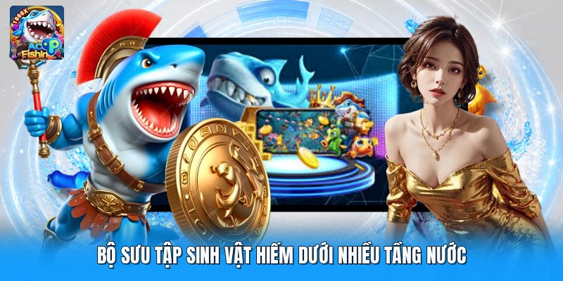 Bộ sưu tập sinh vật hiếm dưới nhiều tầng nước