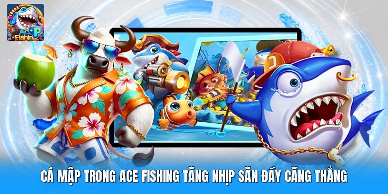 Cá Mập Trong Ace Fishing Tăng Nhịp Săn Đầy Căng Thẳng