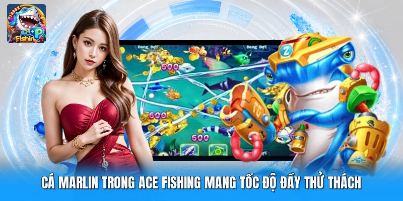 Cá Marlin Trong Ace Fishing Mang Tốc Độ Đầy Thử Thách