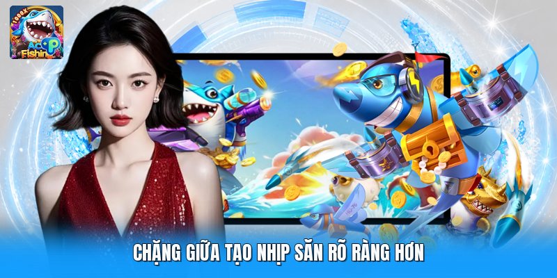 Chặng giữa tạo nhịp săn rõ ràng hơn
