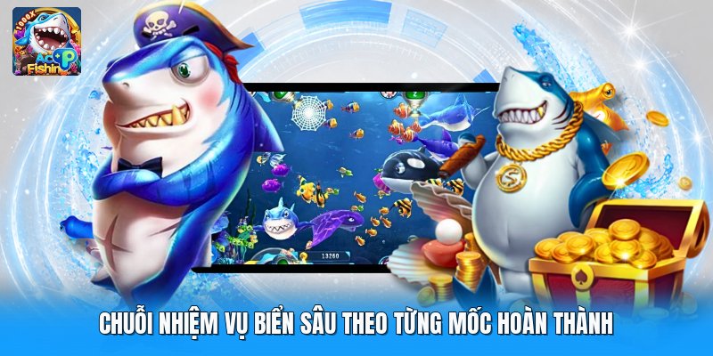 Chuỗi nhiệm vụ biển sâu theo từng mốc hoàn thành
