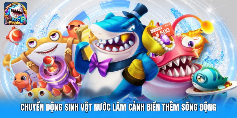 Chuyển động sinh vật nước làm cảnh biển thêm sống động