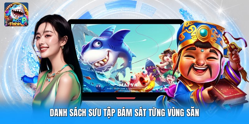 Danh sách sưu tập bám sát từng vùng săn