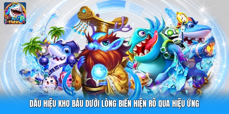 Dấu hiệu kho báu dưới lòng biển hiện rõ qua hiệu ứng