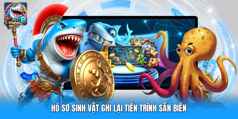 Hồ sơ sinh vật ghi lại tiến trình săn biển