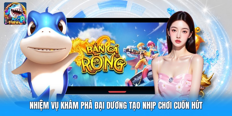 Nhiệm Vụ Khám Phá Đại Dương Tạo Nhịp Chơi Cuốn Hút