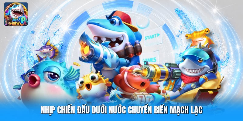 Nhịp chiến đấu dưới nước chuyển biến mạch lạc