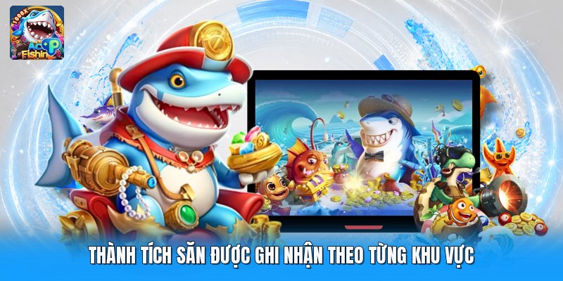 Thành tích săn được ghi nhận theo từng khu vực