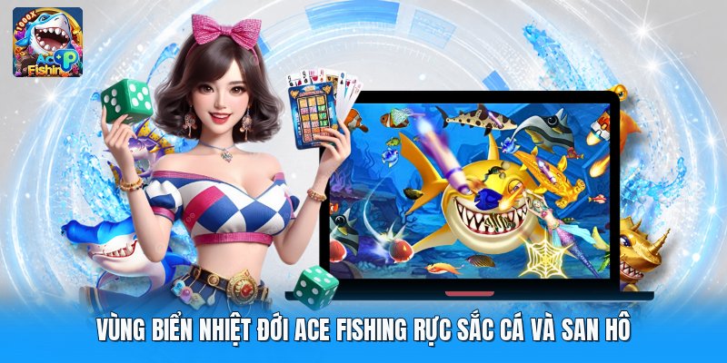 Vùng Biển Nhiệt Đới Ace Fishing Rực Sắc Cá Và San Hô